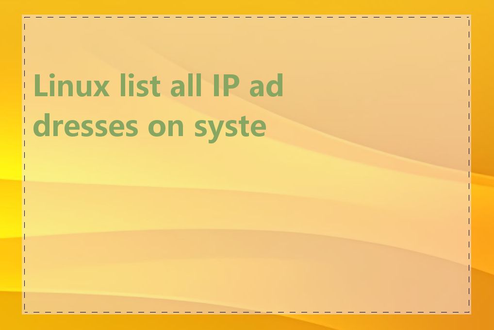 Linux list all IP addresses on system