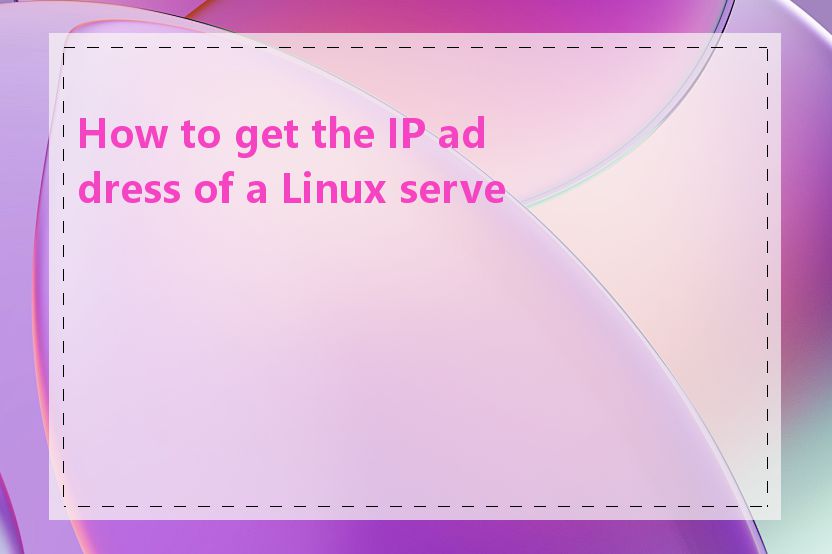 How to get the IP address of a Linux server