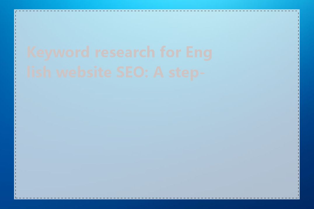 Keyword research for English website SEO: A step-b