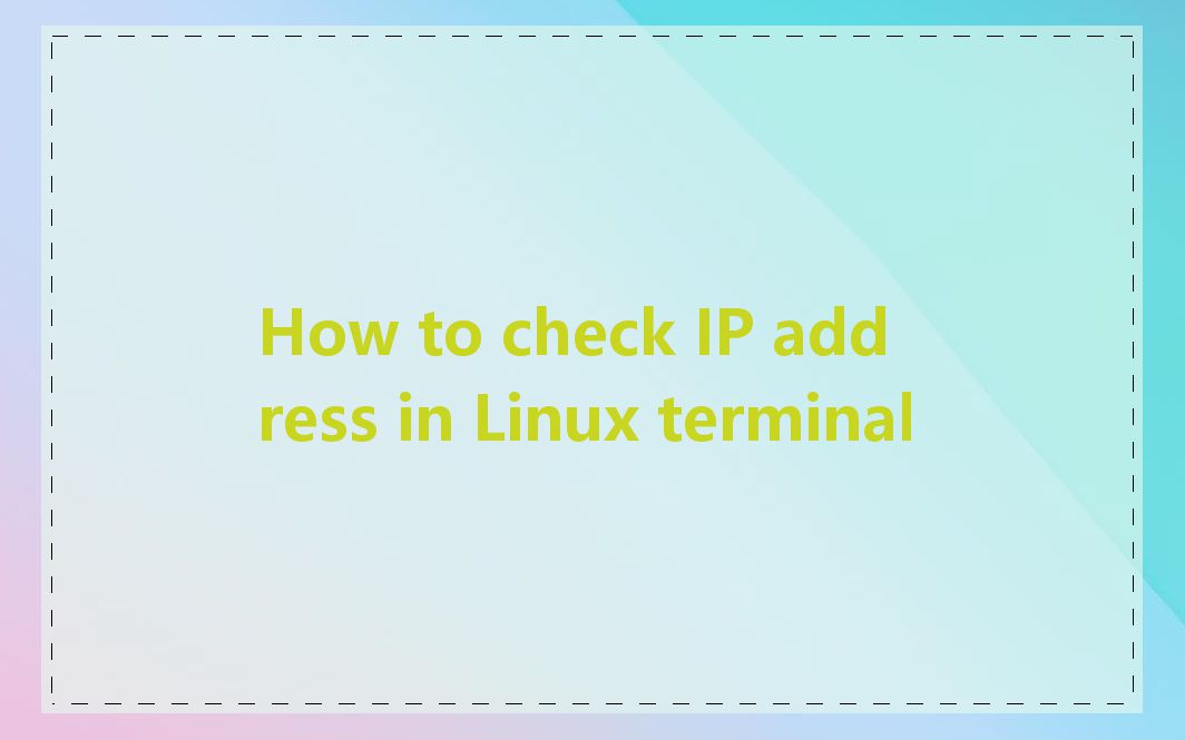 How to check IP address in Linux terminal