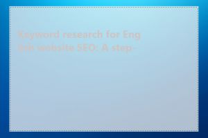 Keyword research for English website SEO: A step-b